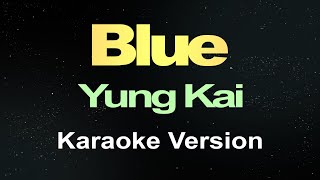 Blue  Yung Kai Karaoke Version [upl. by Vittoria]