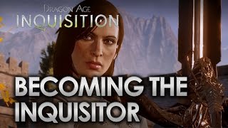 Dragon Age Inquisition  Becoming the Inquisitor [upl. by Asehr]