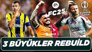 3 BÜYÜKLER AVRUPA LİGİ MAÇLARI REBUILD  FC 25 [upl. by Noble]