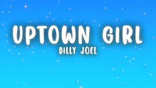 Billy Joel  Uptown Girl Lyrics [upl. by Nnylrac]