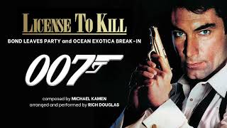 Licence To Kill Soundtrack  Bond Leaves Party and Ocean Exotica BreakIn Previously Unreleased [upl. by Giliana823]