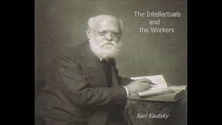 Karl Kautsky  The Intellectuals and the Workers [upl. by Angadreme]