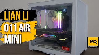 Lian Li O11 Air MINI обзор Компактный корпус под мощный игровой ПК [upl. by Bushey788]