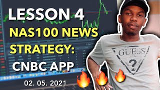 LESSON 4 TRADE NASDAQ WITH CNBC APP Nas100 News Codes Activated Full Nas100 Fundamentals Strategy [upl. by Nahshun]