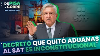 Determinan que decreto que quitó Aduanas al SAT es inconstitucional  DPC con Nacho Lozano [upl. by Eehsar2]