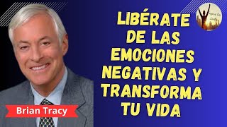 ✅ ELIMINA LAS EMOCIONES NEGATIVAS DE UNA VEZ POR TODAS Y CAMBIA TU VIDA BRIAN TRACY [upl. by Eirelam]