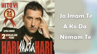 Hari Mata Hari  Ja imam te a ko da nemam te Audio 2009 [upl. by Orpha]