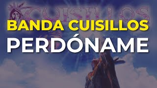 Banda Cuisillos  Perdóname Audio Oficial [upl. by Hsirap630]