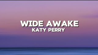 Wide Awake Lyrics  Katy Perry [upl. by Dlorej760]