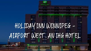 Holiday Inn Winnipeg  Airport West an IHG Hotel Review  Winnipeg  Canada [upl. by Pillow]