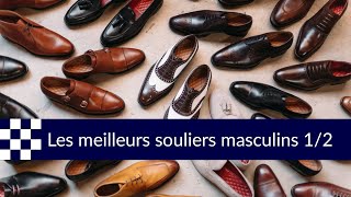 Guide des meilleurs souliers masculins partie 1 [upl. by Akirre]