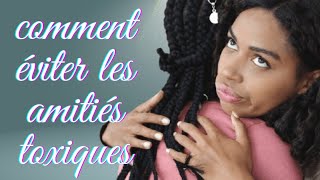 comment éviter les amitiés toxiques [upl. by Shirline]