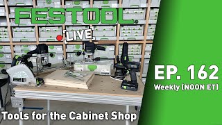 Festool Live Episode 162  Tools for the Cabinet Shop [upl. by Niowtna]