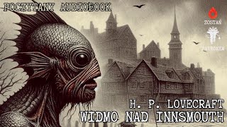 H P Lovecraft  Widmo nad Innsmouth  Poczytany audiobook cały pl [upl. by Perr]