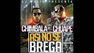 Chimbala Ft El Chuape  Asi No Se Brega Prod By Dj Patio  Original Del CD [upl. by Bevan]