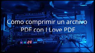 Cómo comprimir PDF con ILovePDF [upl. by Nick]