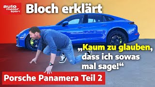 Ein Leichtathlet mit Kampfgewicht Porsche Panamera Teil 2 Bloch erklärt 245  ams [upl. by Orsola586]