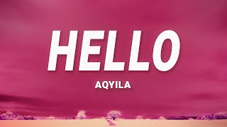 Aqyila  Hello Lyrics [upl. by Ahsilek244]