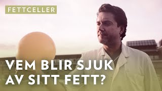 Vem blir sjuk av sina fettceller [upl. by Tiffanie]