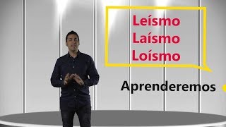 ¿Qué es el leísmo laísmo y loísmo Explicación fácil y sencilla con ejemplos [upl. by Netloc]