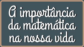 📌A IMPORTÂNCIA DA MATEMÁTICA NA NOSSA VIDA  Um vídeo pra quem não gosta de matemática Prof Alda [upl. by Melquist]