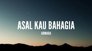 Armada  Asal Kau Bahagia Lirik [upl. by Adnuahsal]