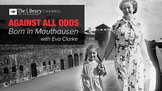 Against All Odds Born in Mauthausen with Eva Clarke [upl. by Ecenaj]