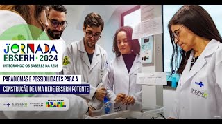 Jornada Ebserh 2024  Paradigmas e possibilidades para a construção de uma Rede Ebserh potente [upl. by Bick]