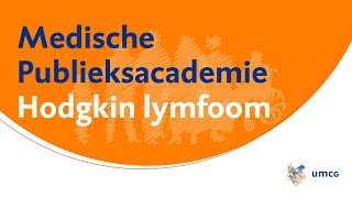 Medische Publieksacademie UMCG  Hodgkin lymfoom [upl. by Eelyahs]