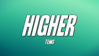 Tems  Higher Lyrics [upl. by Adlen]