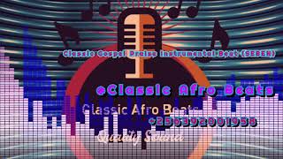 Classic Gospel Praise Instrumental Beat SEBEN ClassicAfroBeats 256392001958 [upl. by Richela311]