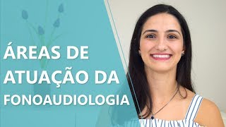 Áreas de atuação da fonoaudiologia • Fonoaudiologia • Casule Saúde e Bemestar [upl. by Selrahcnhoj]