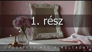 Gyógyítsd meg a múltadat  Ingyenes online kurzus Louise Hay tanítása által inspirálva 1 rész [upl. by Vaclav269]