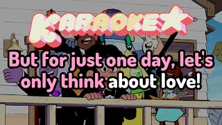 For Just One Day Lets Only Think About Love  Steven Universe Karaoke [upl. by Namzaj503]