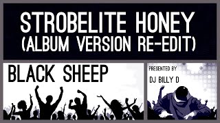 Black Sheep  Strobelite Honey Album Version ReEdit [upl. by Roumell786]