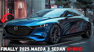 FINALLY 2025 Mazda 3 Sedan Hybrid  Must Have Watch Now [upl. by Bland885]