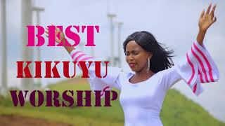 BEST KIKUYU MIX WORSHIP SONGS [upl. by Olen]