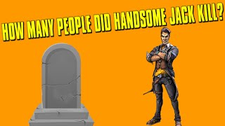 How Many People Has Handsome Jack Killed [upl. by Oicnedurp812]