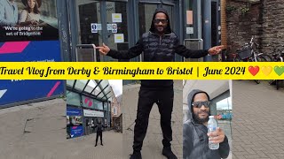 Travel Vlog from Derby amp Birmingham to Bristol  June 2024 ❤💛💚 [upl. by Eniloj]