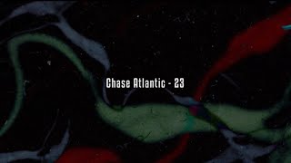 Chase Atlantic  23 Lyrics [upl. by Airahs]