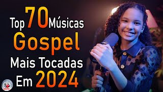 Louvores de Adoração 2024  As Melhores Músicas Gospel Mais Tocadas  Top Gospel Hinos Evangélicos [upl. by Werner]