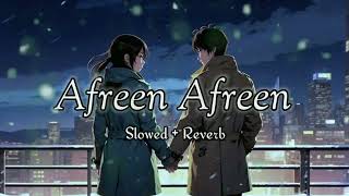 Afreen Afreen Slowed  Reverb  Lofi Song  Rahat Fateh Ali Khan  ChillOut Music [upl. by Neiviv222]