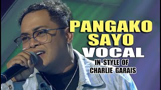 PANGAKO SAYO VOCAL IN STYLE OF CHARLIE GARAIS CONTEST PIECE contest vocal lyrics acapella [upl. by Yednil]