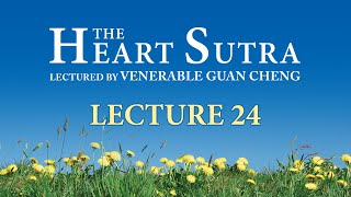 English The Heart Sutra  Lecture 24  Ven Guan Cheng [upl. by Einor62]