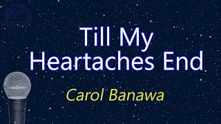 Till My Heartaches End  Carol Banawa KARAOKE VERSION [upl. by Airat]