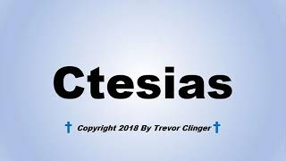 How To Pronounce Ctesias [upl. by Alvinia]