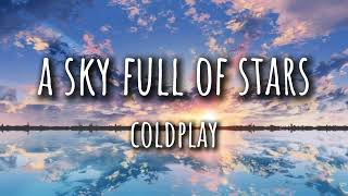 Coldplay  A Sky Full of Stars Lyrics [upl. by Hamitaf]