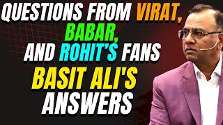 Questions from Virat Babar and Rohits Fans  Basit Alis Answers [upl. by Nyloj68]