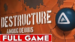 DESTRUCTURE Among Debris Full Game Walkthrough Longplay [upl. by Haral]