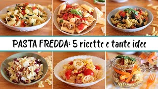 PASTA FREDDA 5 ricette e tante idee  insalata di pasta  pasta salad [upl. by Giovanni]